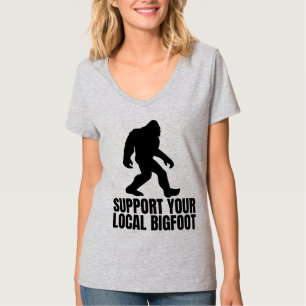 Support Your Local Bigfoot Funny Bigfoot Lover T-Shirt