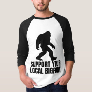 Support Your Local Bigfoot Funny Bigfoot Lover T-Shirt