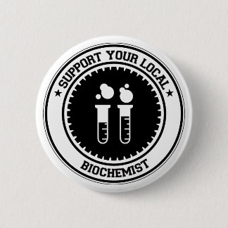 Support Your Local Biochemist 6 Cm Round Badge