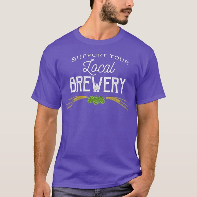Support Your Local Brewery - Craft Beer T-Shirt (Front)