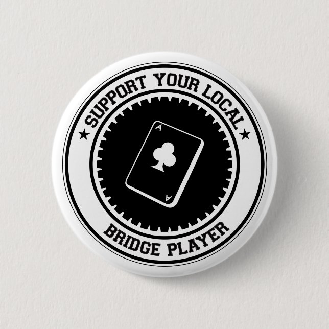 Support Your Local Bridge Player 6 Cm Round Badge (Front)