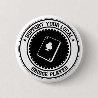 Support Your Local Bridge Player 6 Cm Round Badge