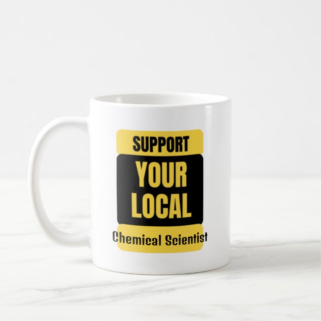 Support Your Local Chemical Scientist  Coffee Mug (Left)