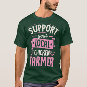 Support Your Local Chicken Farmer Funny Cute Poult T-Shirt