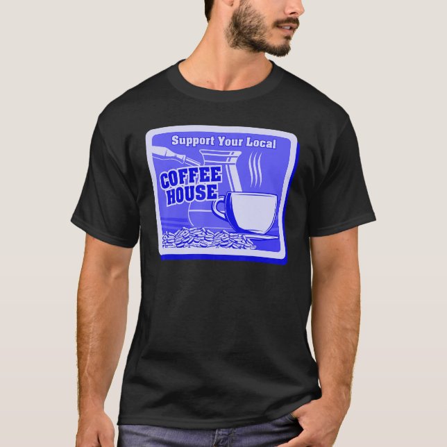 Support Your Local Coffee House Coffee Drinker Men T-Shirt (Front)