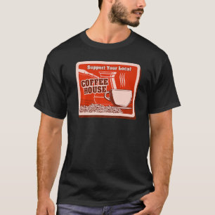 Support Your Local Coffee House Coffee Drinker Men T-Shirt