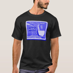 Support Your Local Coffee House Coffee Drinker Men T-Shirt