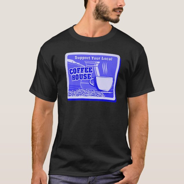 Support Your Local Coffee House Coffee Drinker Men T-Shirt (Front)