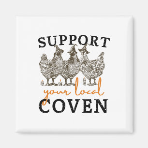 Support Your Local Coven Funny Farm Witch Chicken  Magnet