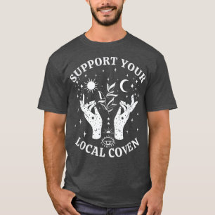Support Your Local Coven, Witch Girl Aesthetic 539 T-Shirt