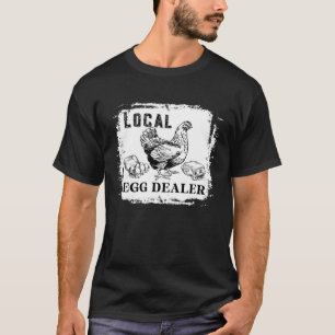 Support Your Local Egg Dealers Farmers  Chicken    T-Shirt