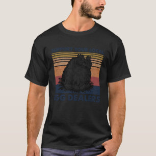 Support Your Local Egg Dealers Farmers  Chicken    T-Shirt