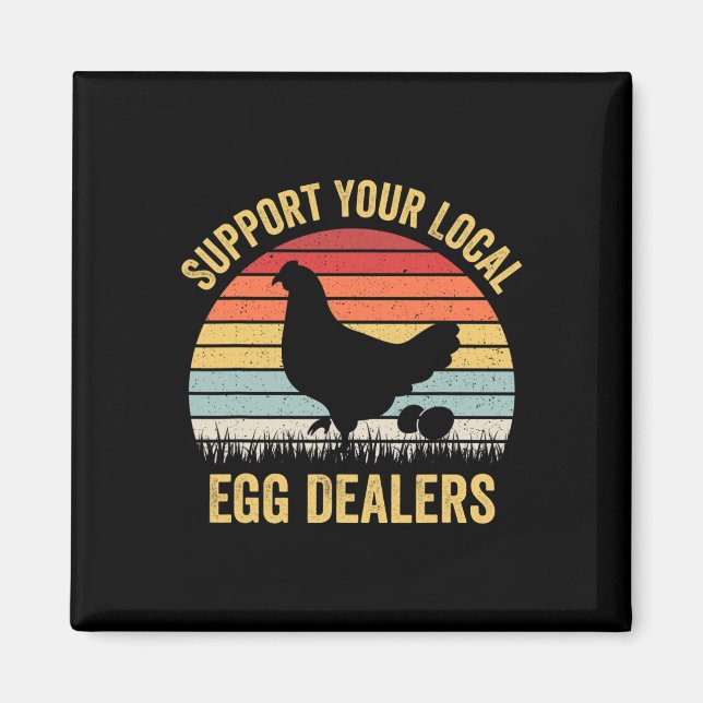Support Your Local Egg Dealers Funny Chicken Egg L Magnet (Front)