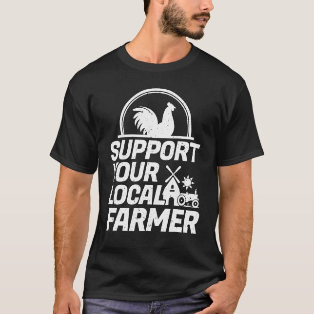 Support Your Local Farmer Chicken T-Shirt (Front)