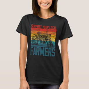 Support Your Local Farmer Cool Farming Retro Vinta T-Shirt