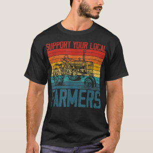 Support Your Local Farmer Cool Farming Retro Vinta T-Shirt