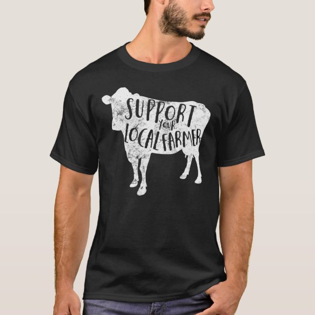 Support Your Local Farmer Distressed Cow T-Shirt (Front)