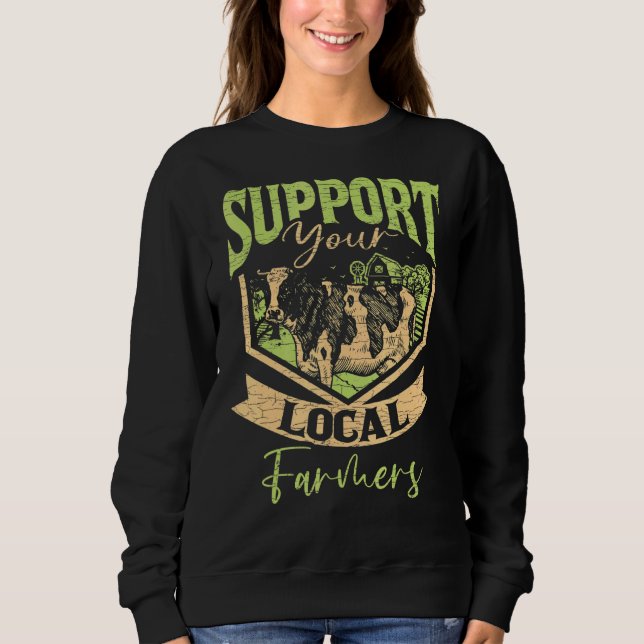 Support Your Local Farmer Farming Sweatshirt (Front)