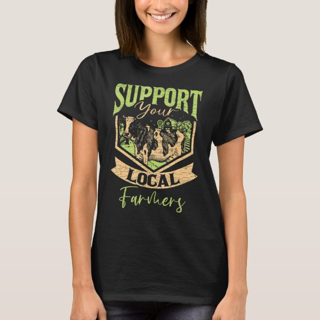 Support Your Local Farmer Farming T-Shirt (Front)