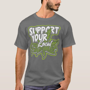 Support your local farmer Trippy and High Herbal T-Shirt