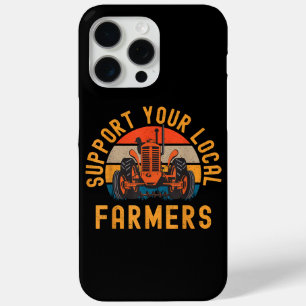 Support Your Local Farmers, Farm And Ranch Life Tr iPhone 15 Pro Max Case