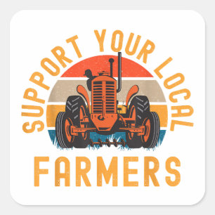 Support Your Local Farmers, Farm And Ranch Life Tr Square Sticker