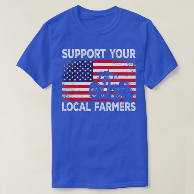 Support Your Local Farmers Farm Local Patriotic Fa T-Shirt (Design Front)