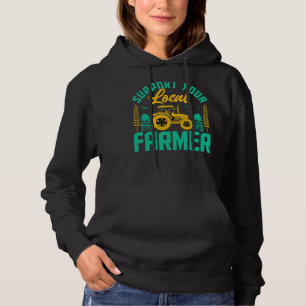 Support Your Local Farmers Farming Farmer Motivat Hoodie