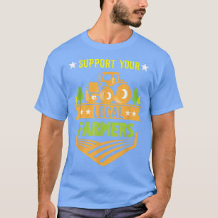 Support Your Local Farmers Farming T-Shirt