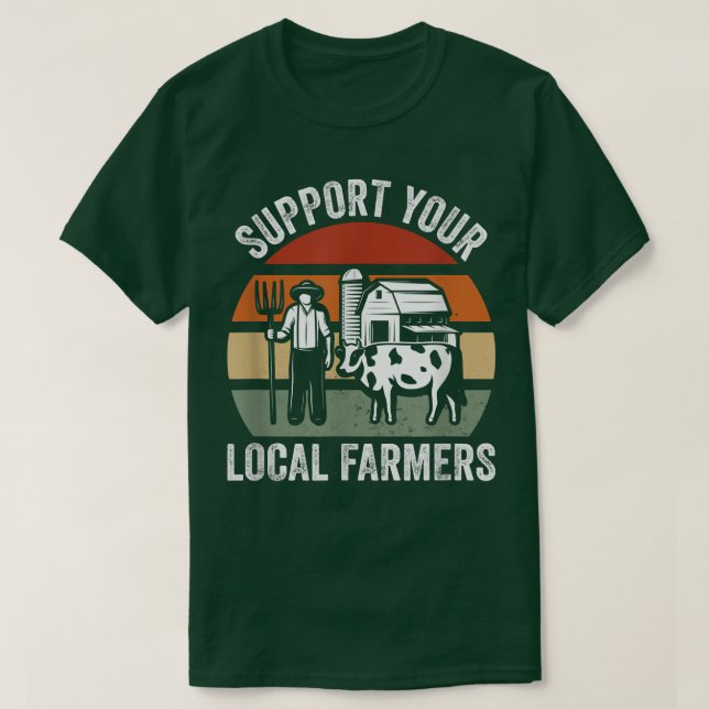 Support Your Local Farmers Farming T-Shirt (Design Front)