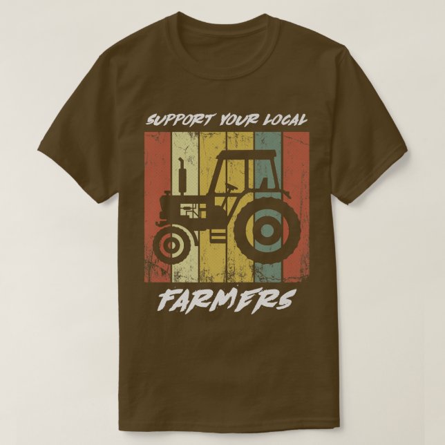 Support Your Local Farmers  T-Shirt (Design Front)