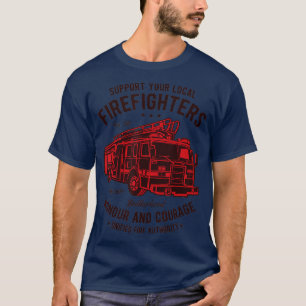 Support Your Local Firefighters  Honour And Courag T-Shirt