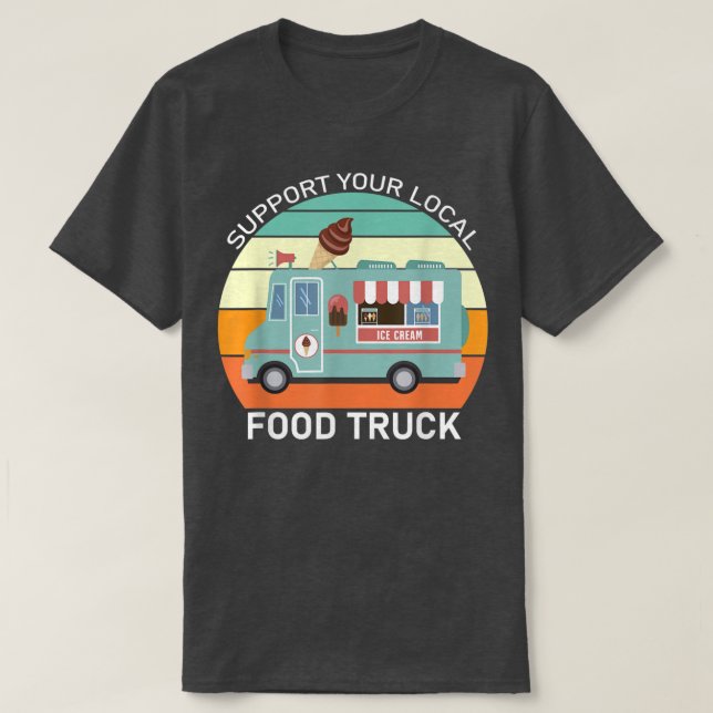 Support Your Local Food Truck Shirt Awareness  (Design Front)