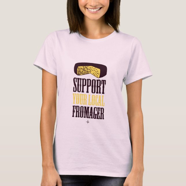 Support Your Local Fromager Organic Tee (Front)