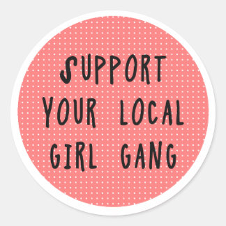 Support Your Local Girl Gang Sticker