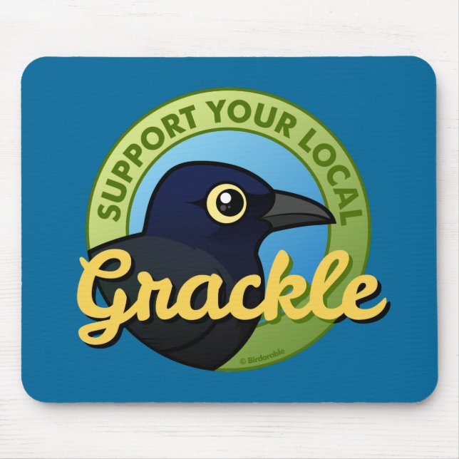 Support Your Local Grackle Mouse Pad (Front)