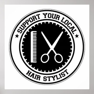 Support Your Local Hair Stylist Poster