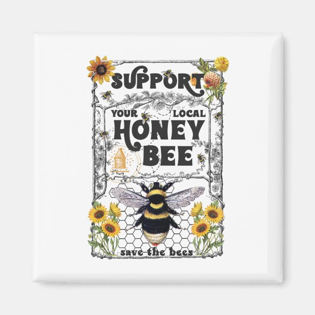 Support Your Local Honey Bee Earth Day Save The Be Magnet (Front)