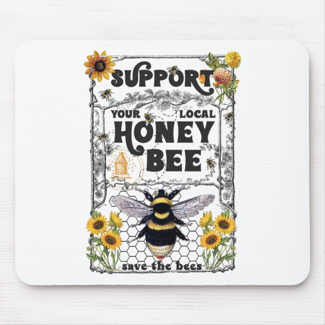 Support Your Local Honey Bee Earth Day Save The Be Mouse Pad (Front)