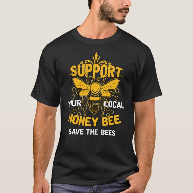 Support Your Local Honey Bee Keeper T-Shirt (Front)