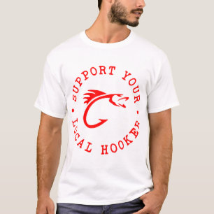 Support Your Local Hooker ©LIKE US ON FACEBOOK # T-Shirt
