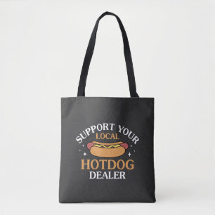 Support your local Hotdog Dealer Tote Bag