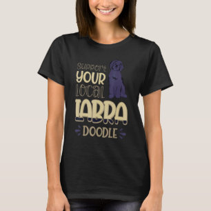 Support Your Local Labradoodle Dog 2 T-Shirt
