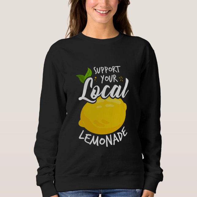 Support Your Local Lemon Lemonade Sweatshirt (Front)