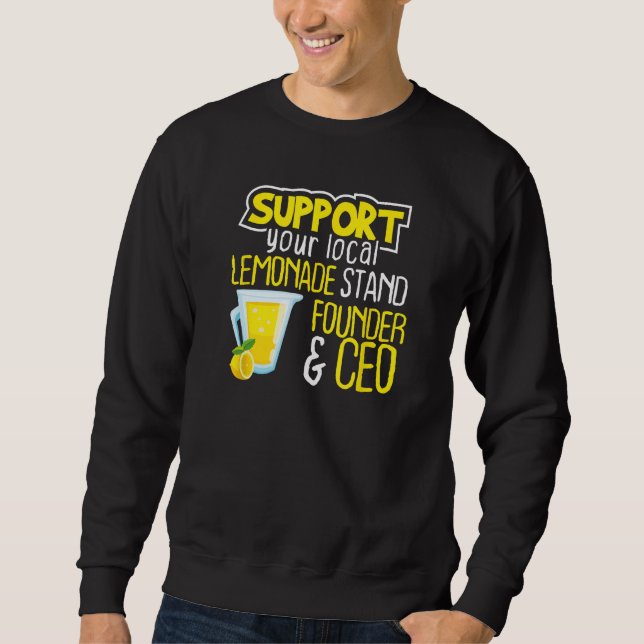 Support Your Local Lemonade Stand Founder And CEO Sweatshirt (Front)