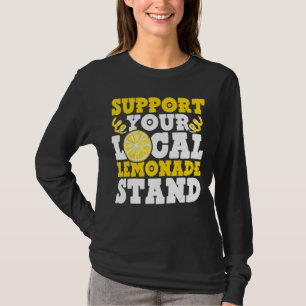 Support Your Local Lemonade Stand Ice Lemon Juice  T-Shirt