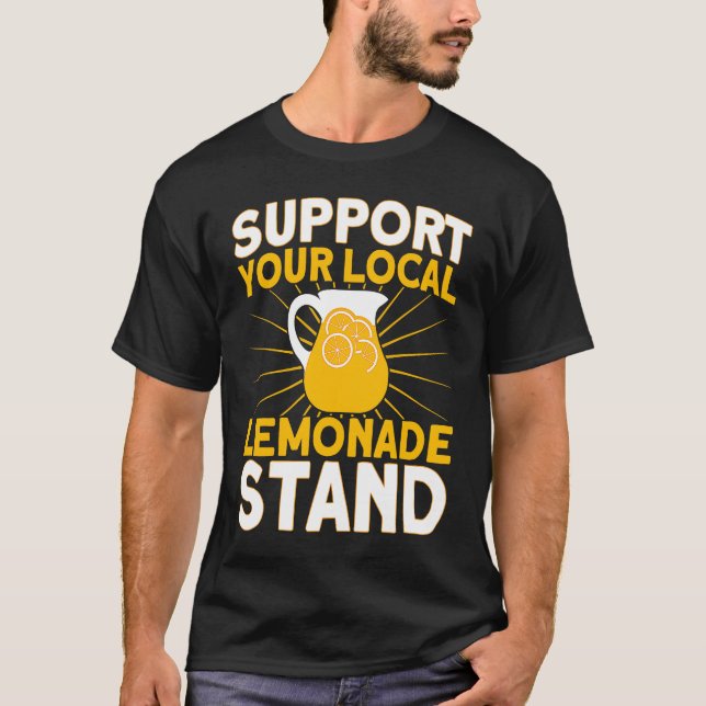 Support Your Local Lemonade Stand Lemonade Busines T-Shirt (Front)
