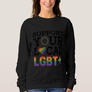 Support Your Local Lgbt Lesbian Gay Proud Love Que Sweatshirt
