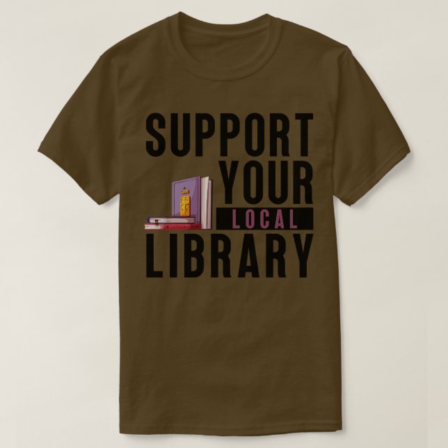 Support Your Local Library 5 T-Shirt (Design Front)