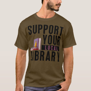 Support Your Local Library 5 T-Shirt